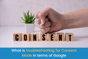 troubleshooting for Consent Mode