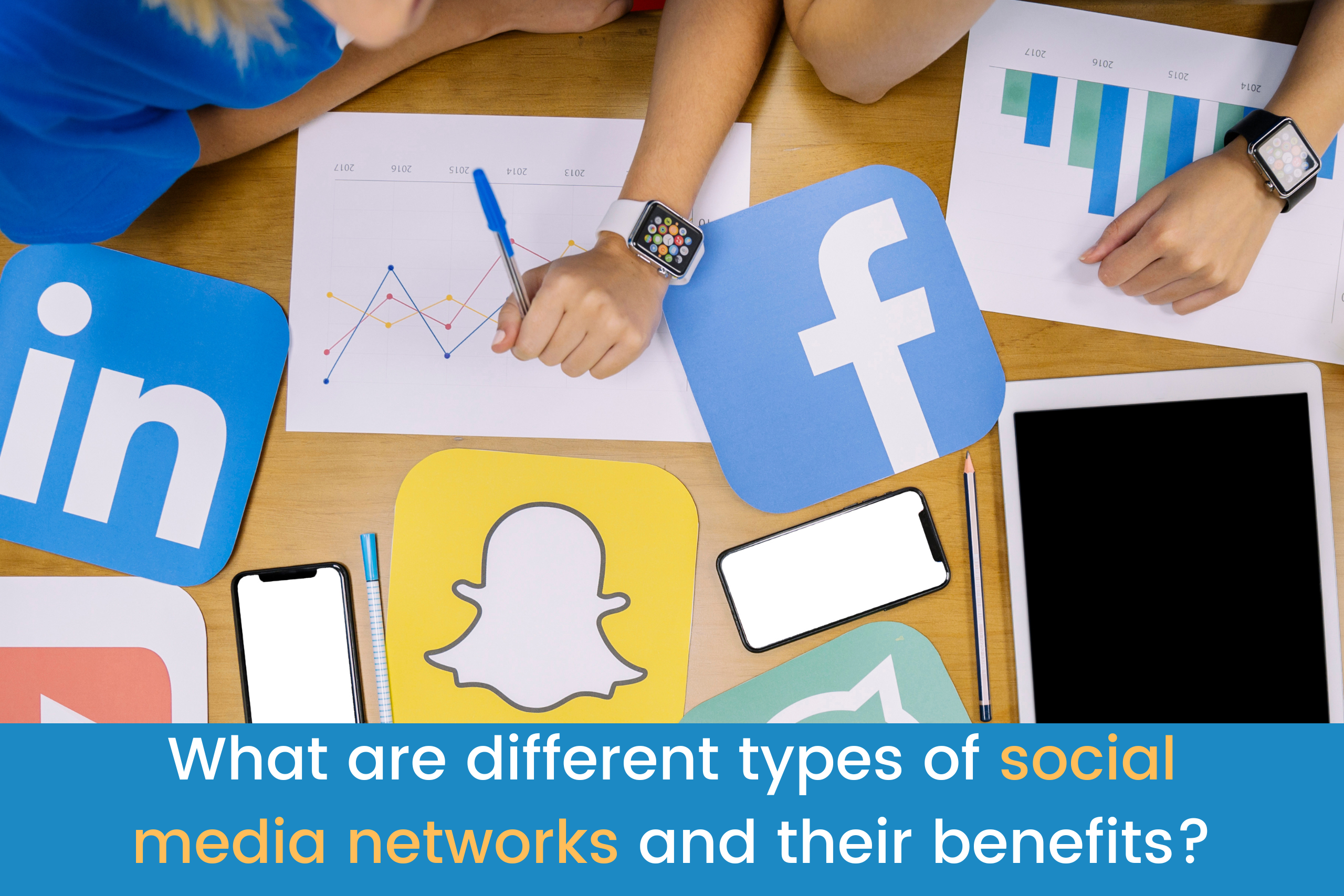 What are different types of social media networks and their benefits?