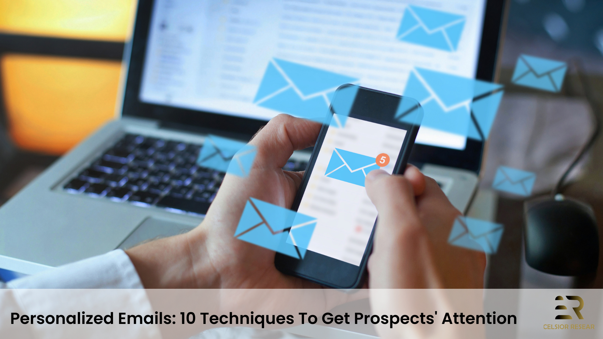 Personalized Emails: 10 Techniques To Get Prospects' Attention