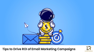 Tips to Drive ROI of Email Marketing Campaigns